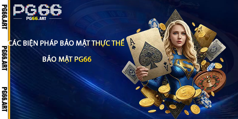 Các Biện Pháp Bảo Mật Thực Thể của Pg66