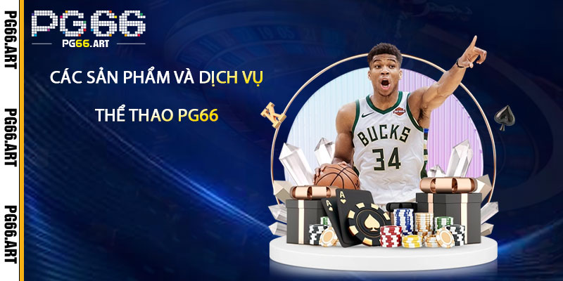 Các Sản Phẩm Và Dịch Vụ Chính Của Thể Thao Pg66