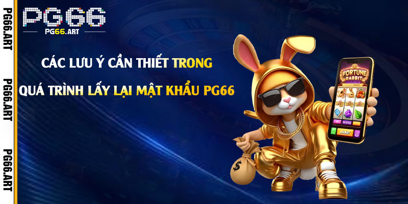 Các-lưu-ý-cần-thiết-trong-quá-trình-lấy-lại-mật-khẩu-Pg66