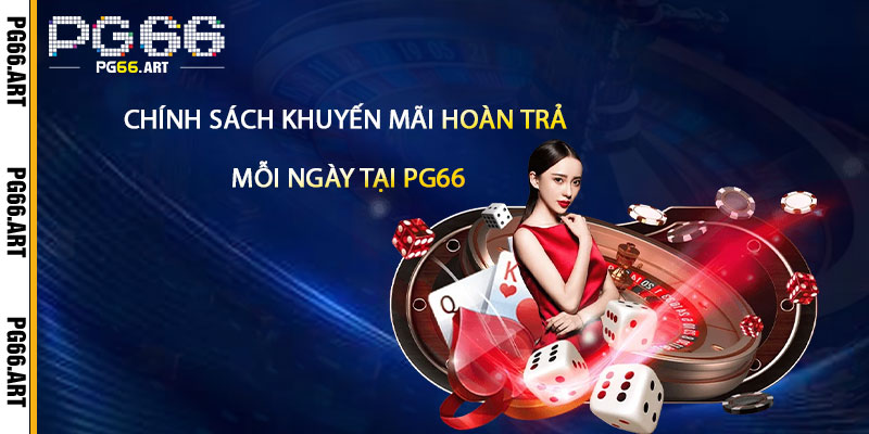 Chính Sách Khuyến Mãi Hoàn Trả Mỗi Ngày Tại Pg66