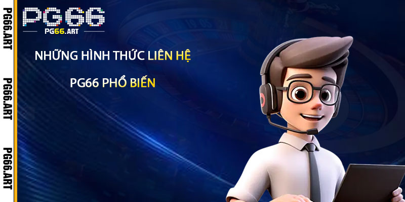 Những hình thức liên hệ pg66 phổ biến