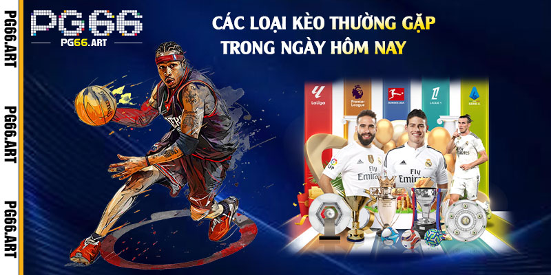Các Loại Kèo Thường Gặp Trong Ngày Hôm Nay