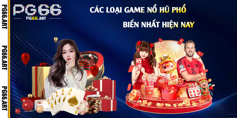 Các loại game nổ hũ phổ biến nhất hiện nay