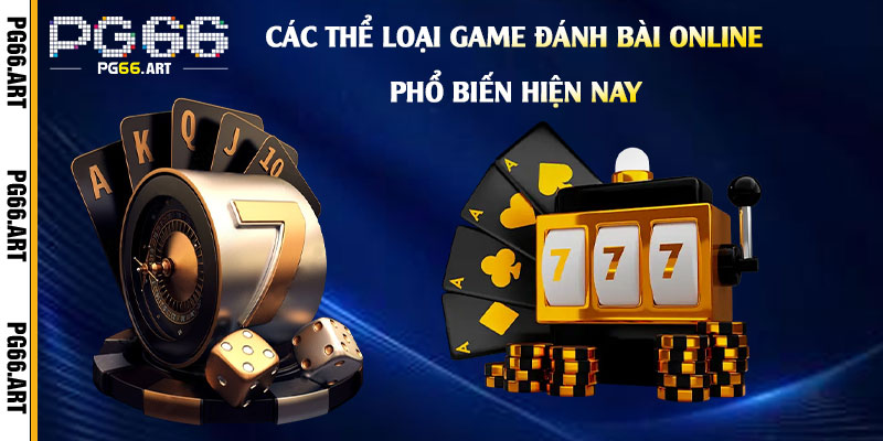 Các thể loại Game Đánh Bài Online phổ biến hiện nay