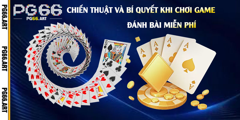 Chiến-Thuật-Và-Bí-Quyết-Khi-Chơi-Game-Đánh-Bài-Miễn-Phí