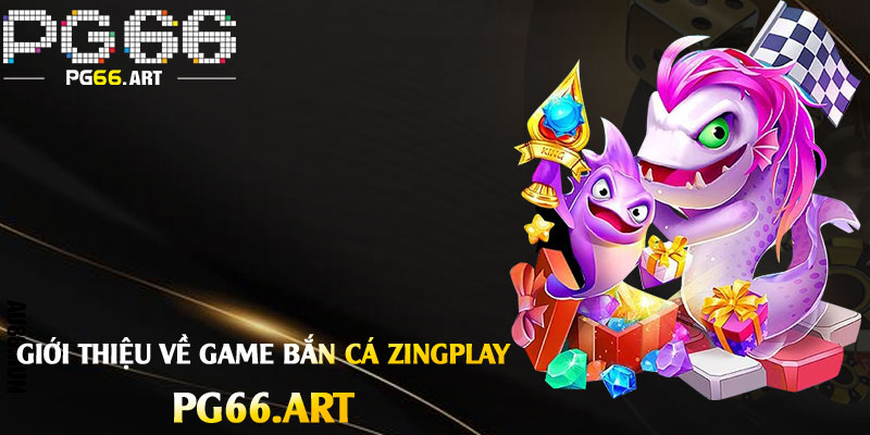 Giới-thiệu-về-game-Bắn-Cá-Zingplay