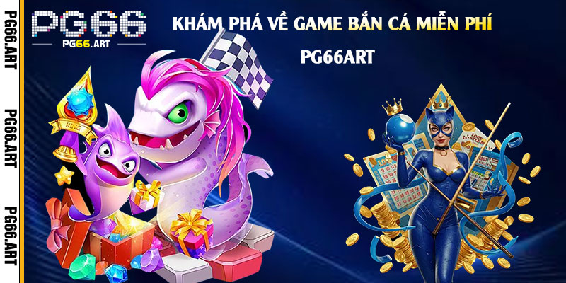 Khám phá về Game Bắn Cá Miễn Phí