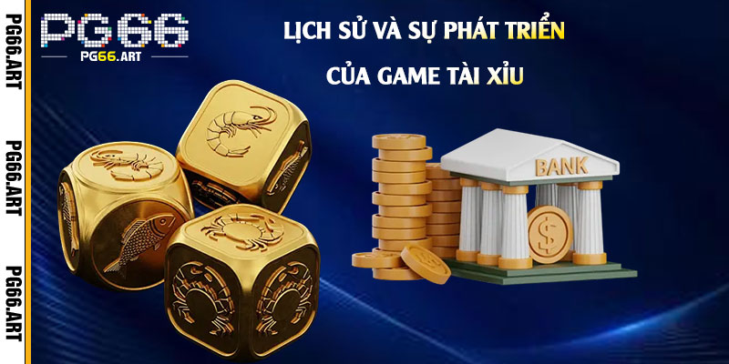 Lịch-sử-và-sự-phát-triển-của-game-Tài-Xỉu
