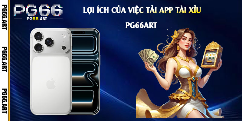 Lợi ích của việc tải App Tài Xỉu