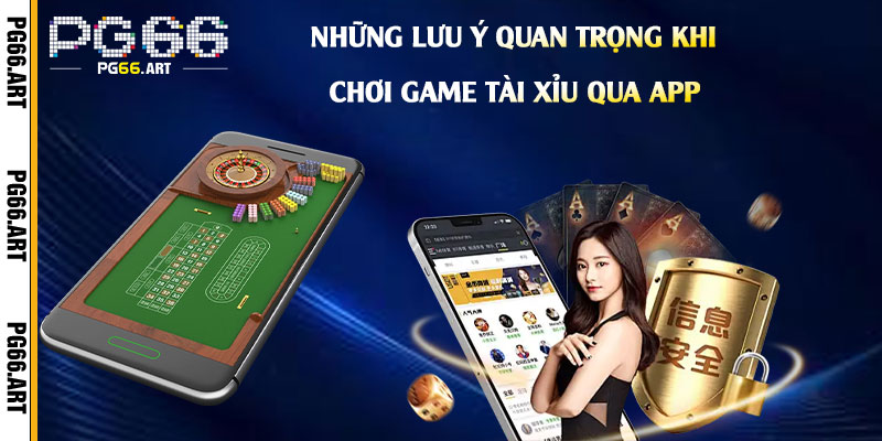 Những lưu ý quan trọng khi chơi game Tài Xỉu qua app