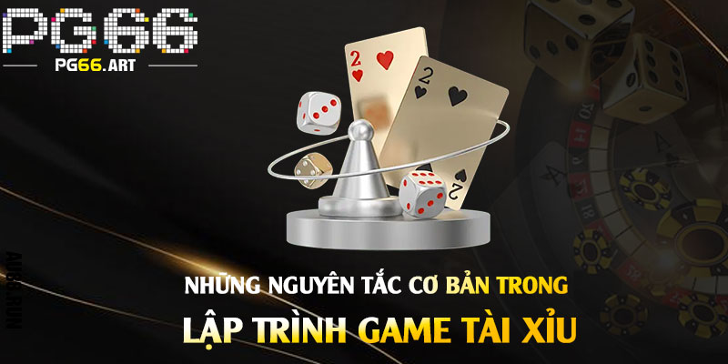 Những-nguyên-tắc-cơ-bản-trong-lập-trình-game-tài-xỉu