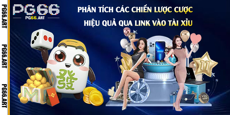 Phân tích các chiến lược cược hiệu quả qua Link Vào Tài Xỉu