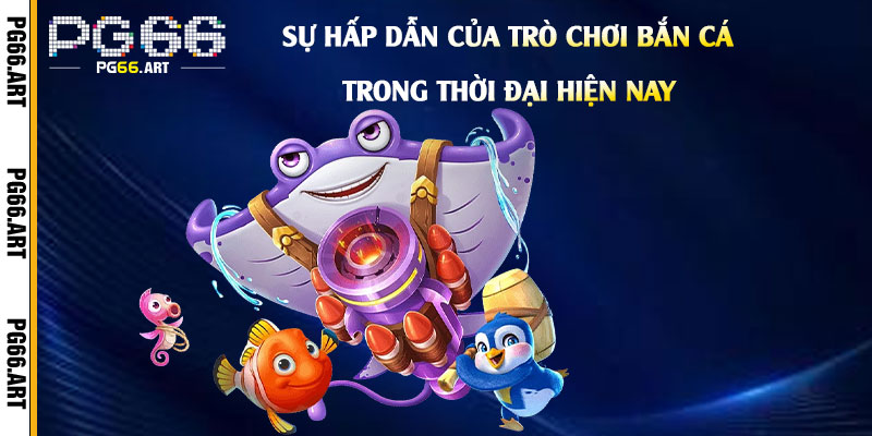 Sự-Hấp-Dẫn-Của-Trò-Chơi-Bắn-Cá-Trong-Thời-Đại-Hiện-Nay