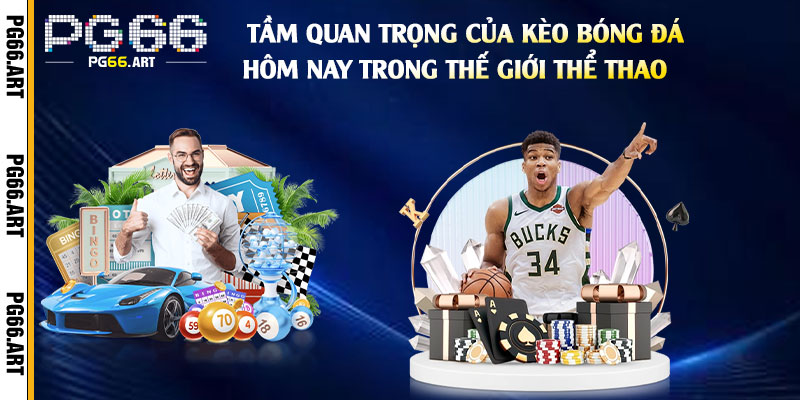 Tầm Quan Trọng của Kèo Bóng Đá Hôm Nay Trong Thế Giới Thể Thao