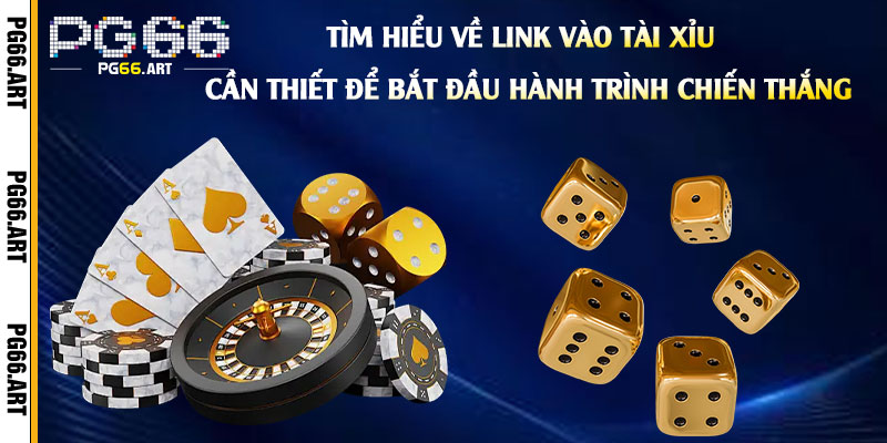 Tìm-hiểu-về-Link-Vào-Tài-Xỉu---Cần-thiết-để-bắt-đầu-hành-trình-chiến-thắng